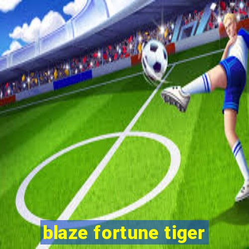 blaze fortune tiger